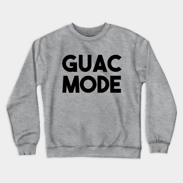 Guac Mode Crewneck Sweatshirt by The Shirt Genie